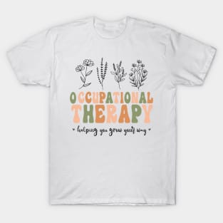 Floral Therapy Assistant - You Grow Your Own Way - Pediatric Occupational Therapy T-Shirt